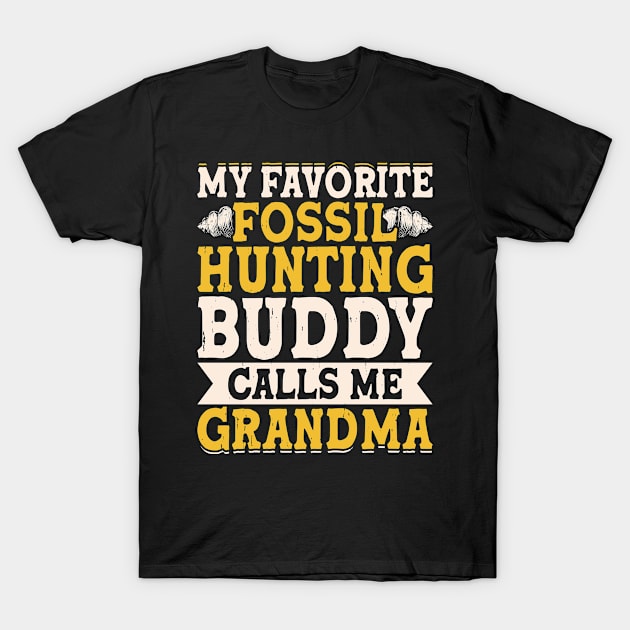 My Favorite Fossil Hunting Buddy Calls Me Grandma T shirt For Women T-Shirt by Pretr=ty